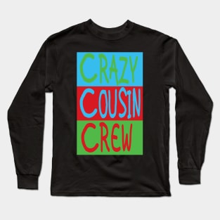 Crazy cousin crew Long Sleeve T-Shirt